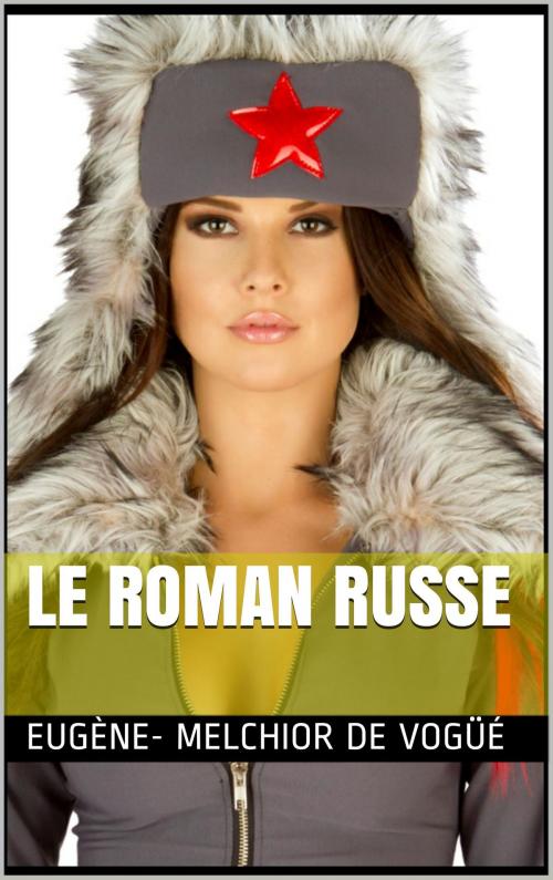 Cover of the book LE ROMAN RUSSE by Eugène-Melchior de Vogüé, NA