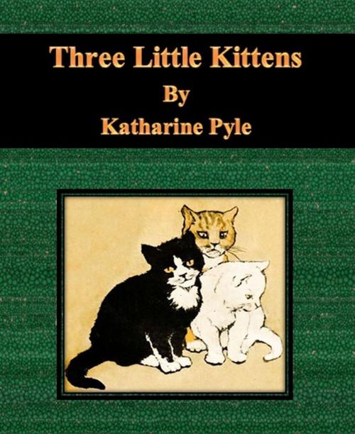 Cover of the book Three Little Kittens by Katharine Pyle, cbook6556