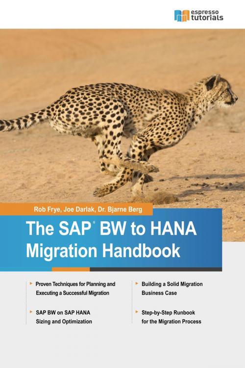 Cover of the book The SAP BW to HANA Migration Handbook by Rob Frye, Joe Darlak, Dr. Bjarne Berg, Espresso Tutorials GmbH