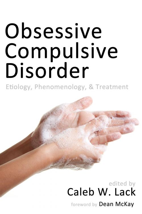 Cover of the book Obsessive-Compulsive Disorder: Etiology, Phenomenology, and Treatment by Caleb W. Lack, Onus Books