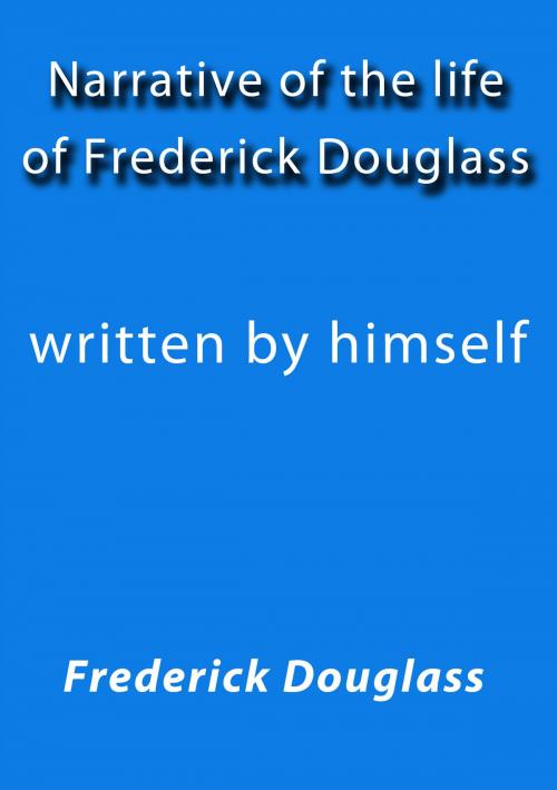 Cover of the book Narrative of the life of Frederick Douglass by Frederick Douglass, J.Borja