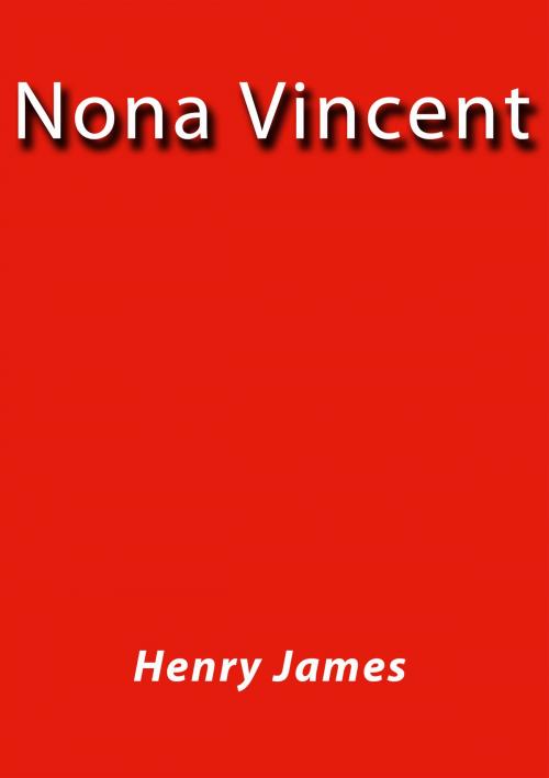 Cover of the book Nona Vincent by Henry James, J.Borja