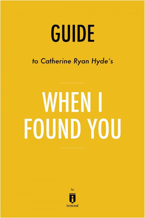 Cover of the book Guide to Catherine Ryan Hyde’s When I Found You by Instaread by Instaread, Instaread