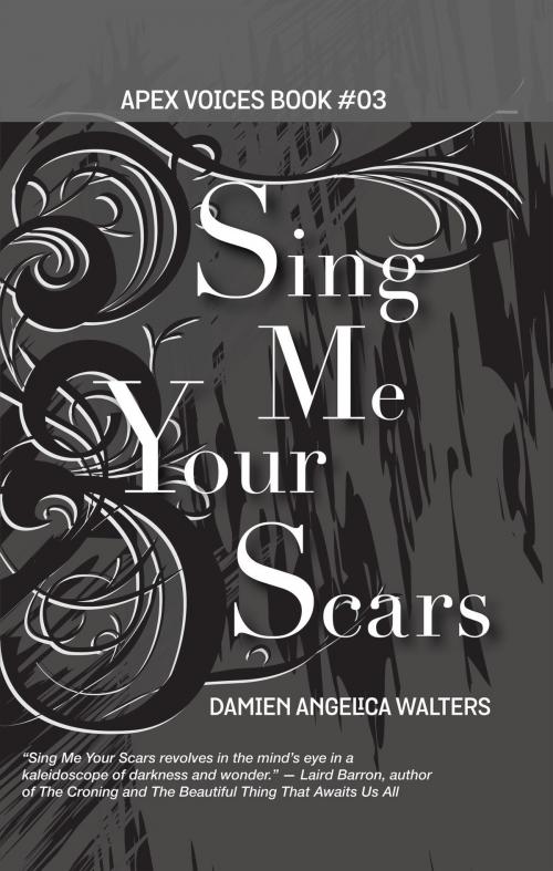 Cover of the book Sing Me Your Scars by Damien Angelica Walters, Apex Publications