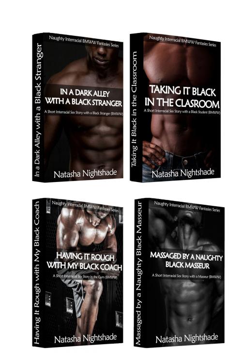 Cover of the book Naughty Interracial Fantasies with Black Men and White Women by Natasha Nightshade, Nightshade Publishing