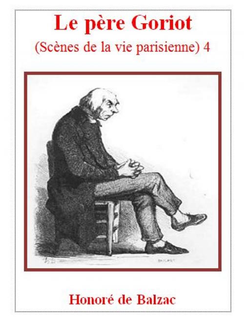 Cover of the book Le père Goriot. 4 by Honoré de Balzac, Alinéa Maryjo