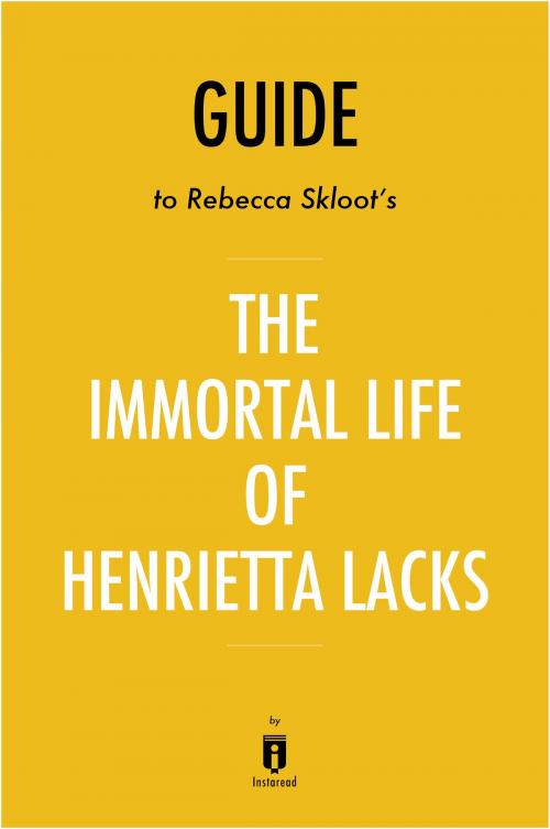 Cover of the book Guide to Rebecca Skloot's The Immortal Life of Henrietta Lacks by Instaread by Instaread, Instaread