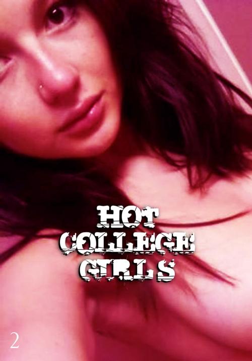 Cover of the book Hot College Girls - A sexy photo book - Volume 2 by Illyana Moskowicz, Naughty Publishing