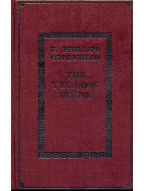 Cover of the book The Yellow House (Illustrated) by E. Phillips Oppenheim, Consumer Oriented Ebooks Publisher