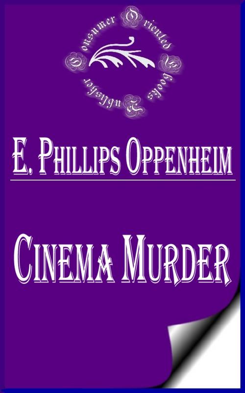 Cover of the book Cinema Murder by E. Phillips Oppenheim, Consumer Oriented Ebooks Publisher