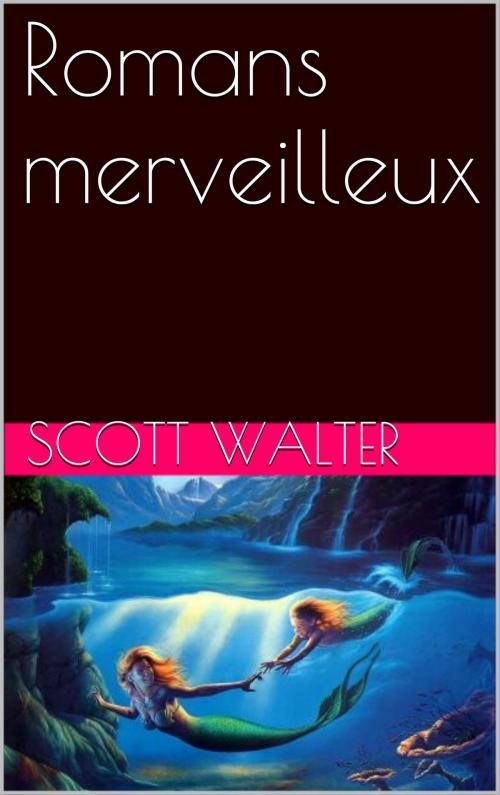 Cover of the book Romans merveilleux by Scott Walter, NA