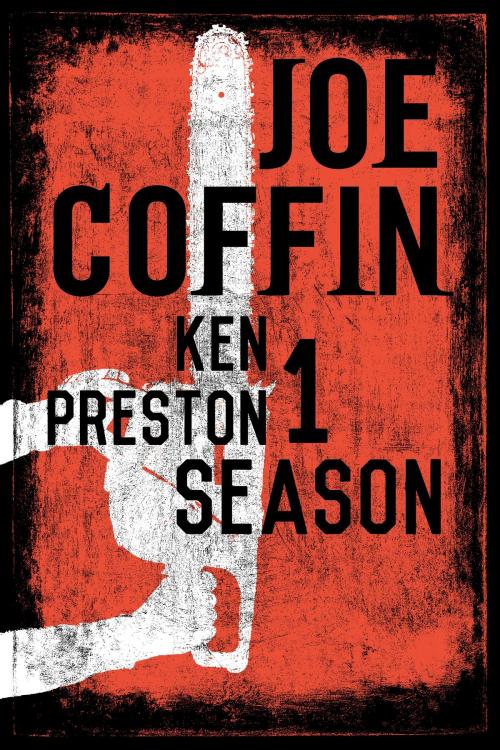 Cover of the book Joe Coffin Season One by Ken Preston, Ken Preston