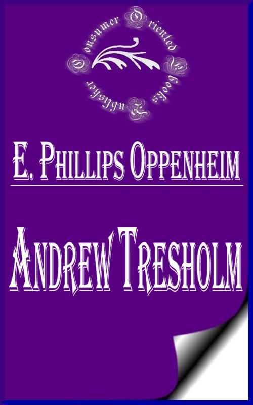 Cover of the book Andrew Tresholm - Adentures of a Reluctant Gambler by E. Phillips Oppenheim, Consumer Oriented Ebooks Publisher