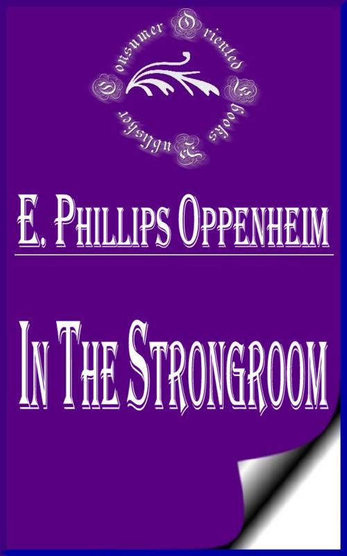 Cover of the book In the Strongroom by E. Phillips Oppenheim, Consumer Oriented Ebooks Publisher