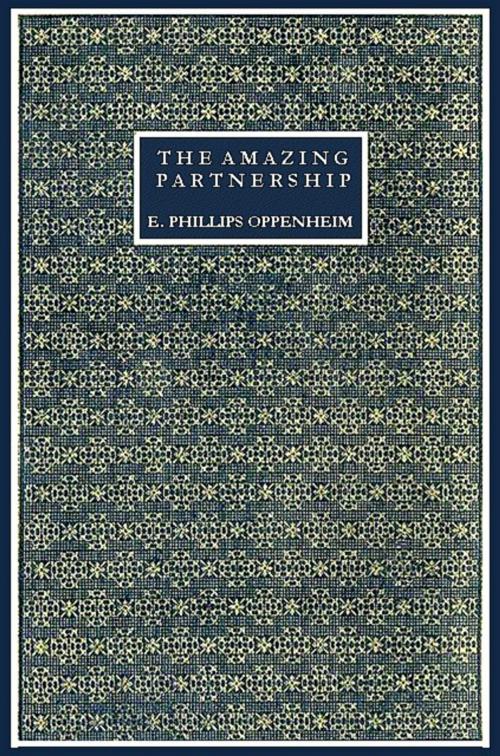Cover of the book The Amazing Partnership by E. Phillips Oppenheim, Consumer Oriented Ebooks Publisher