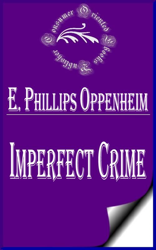 Cover of the book Imperfect Crime by E. Phillips Oppenheim, Consumer Oriented Ebooks Publisher