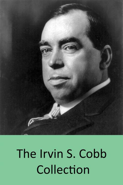 Cover of the book The Irvin S. Cobb Collection by Irvin S. Cobb, Armadale Publishing