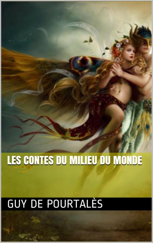 Cover of the book Les Contes du Milieu du Monde by Guy De Pourtalès, NA