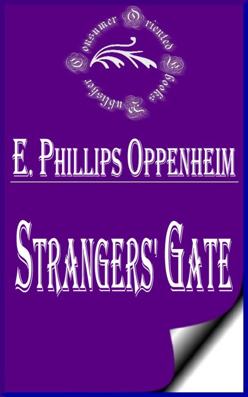 Cover of the book Strangers' Gate by E. Phillips Oppenheim, Consumer Oriented Ebooks Publisher