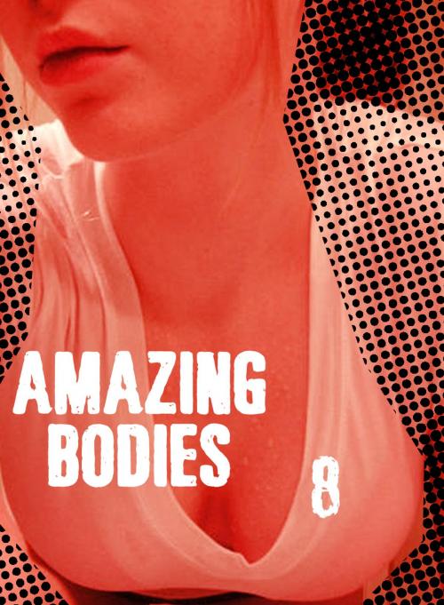 Cover of the book Amazing Bodies - A sexy photo book - Volume 8 by Cecilia Blackman, XXX Books