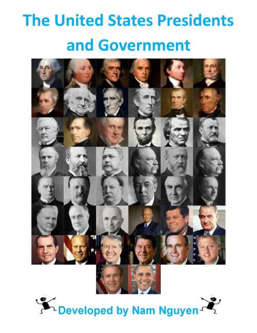 Cover of the book The United States Presidents and Government by Nam Nguyen, Nam Nguyen