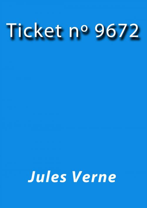 Cover of the book Ticket nº 9672 by Jules Verne, J.Borja