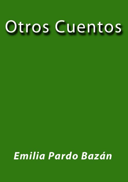 Cover of the book Otros Cuentos by Emilia Pardo Bazán, J.Borja