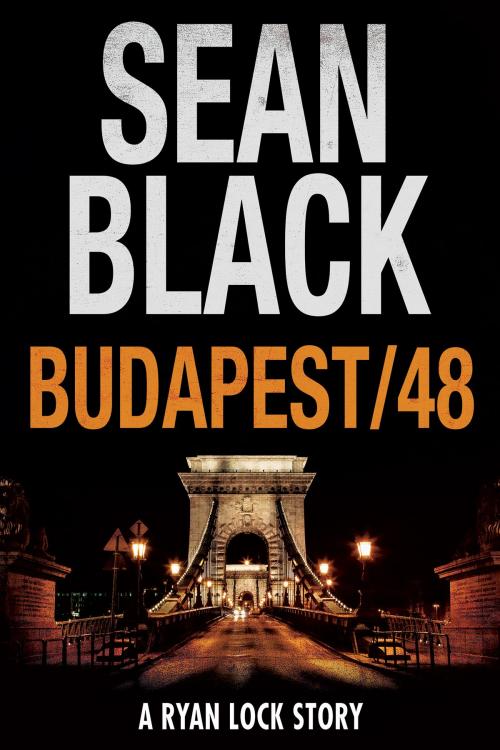 Cover of the book Budapest/48: A Ryan Lock Story by Sean Black, Sean Black Digital