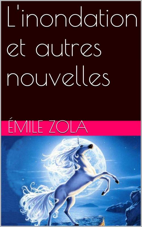 Cover of the book L'inondation et autres nouvelles by Émile Zola, NA