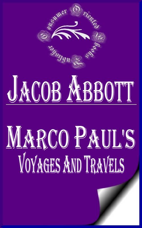 Cover of the book Marco Paul's Voyages and Travels (Illustrated) by Jacob Abbott, Consumer Oriented Ebooks Publisher