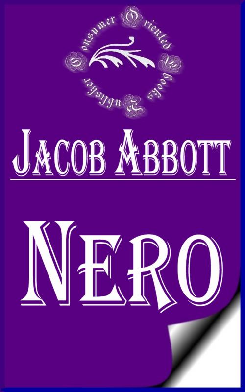 Cover of the book Nero (Illustrated) by Jacob Abbott, Consumer Oriented Ebooks Publisher