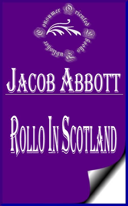 Cover of the book Rollo in Scotland (Illustrated) by Jacob Abbott, Consumer Oriented Ebooks Publisher