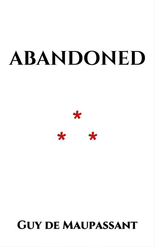 Cover of the book Abandoned by Guy de Maupassant, Edition du Phoenix d'Or