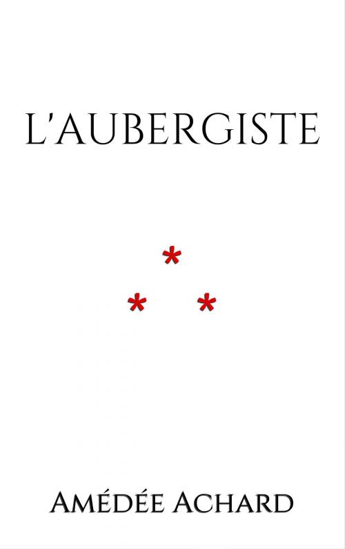 Cover of the book L'aubergiste by Amédée ACHARD, Edition du Phoenix d'Or