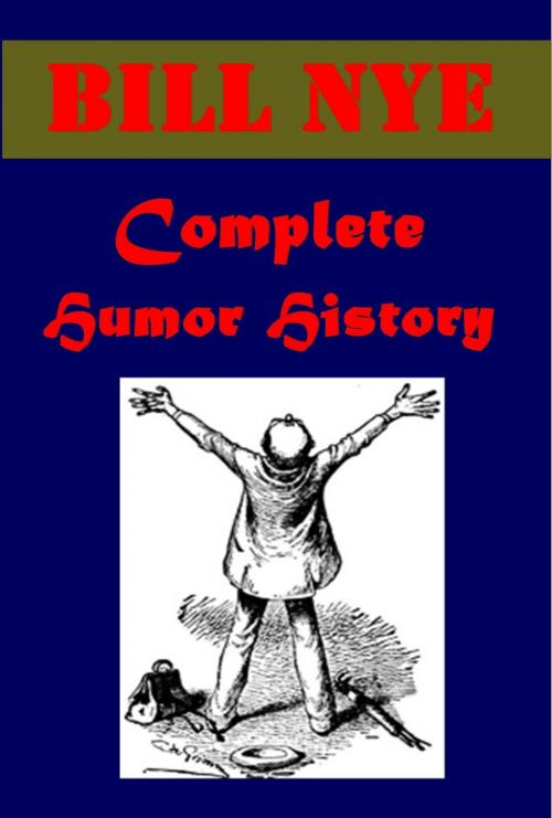 Cover of the book Complete Humor History (Illustrated) by Bill Nye, James Whitcomb Riley, AGEB Publishing