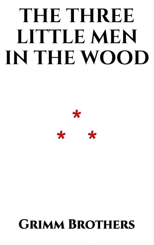 Cover of the book The Three Little Men in the Wood by Grimm Brothers, Edition du Phoenix d'Or