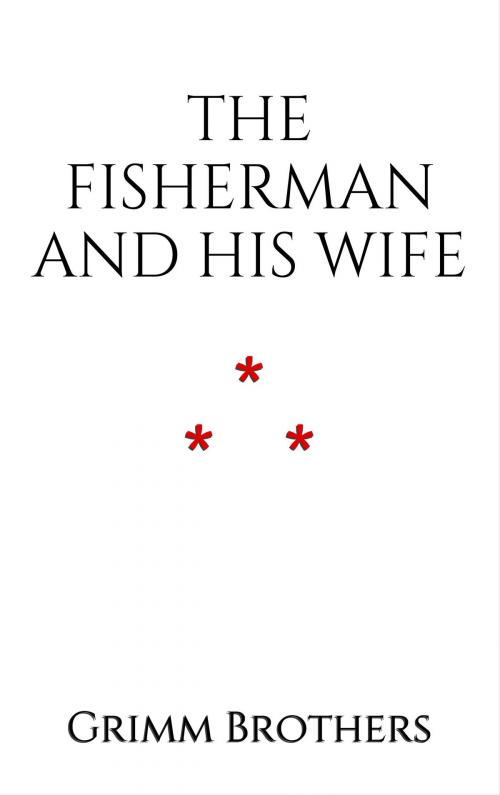 Cover of the book The Fisherman and His Wife by Grimm Brothers, Edition du Phoenix d'Or