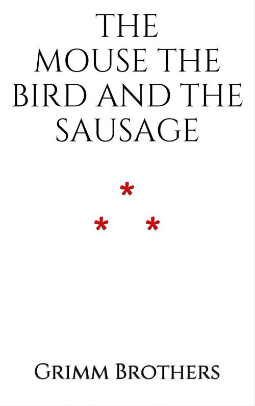 Cover of the book The Mouse, the Bird, and the Sausage by Grimm Brothers, Edition du Phoenix d'Or