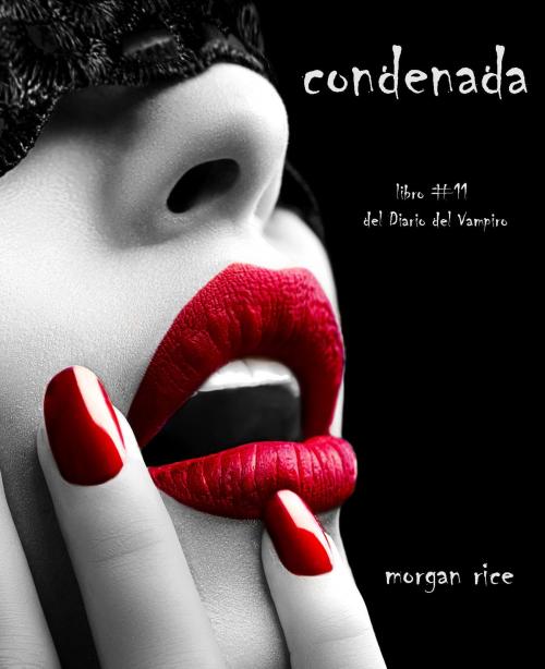 Cover of the book Condenada by Morgan Rice, Morgan Rice