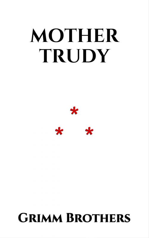 Cover of the book Mother Trudy by Grimm Brothers, Edition du Phoenix d'Or