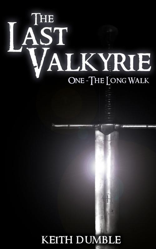 Cover of the book The Last Valkyrie - 1: The Long Walk by Keith Dumble, McAlpin Press