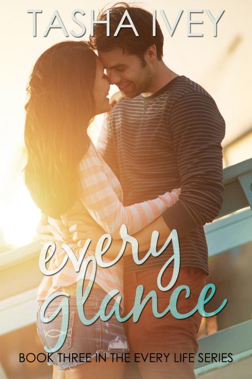 Cover of the book Every Glance by Tasha Ivey, Tasha Ivey