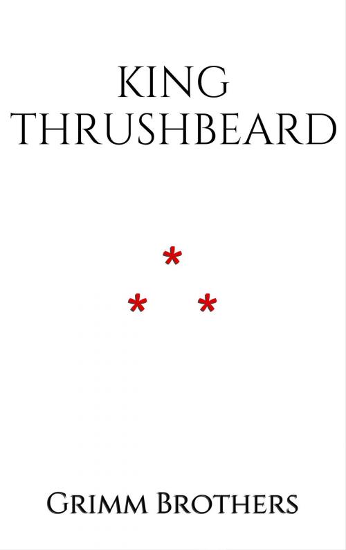 Cover of the book King Thrushbeard by Grimm Brothers, Edition du Phoenix d'Or