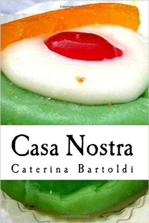 Cover of the book CASA NOSTRA, DESSERTS OF COSA NOSTRA by Caterina Bartoldi, Peppinobooks