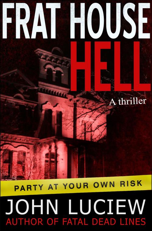 Cover of the book Frat House Hell by John Luciew, Capital City Books