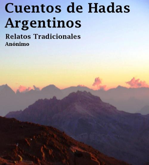 Cover of the book Cuentos de Hadas Argentinos by Anónimo, Miguel Marietan
