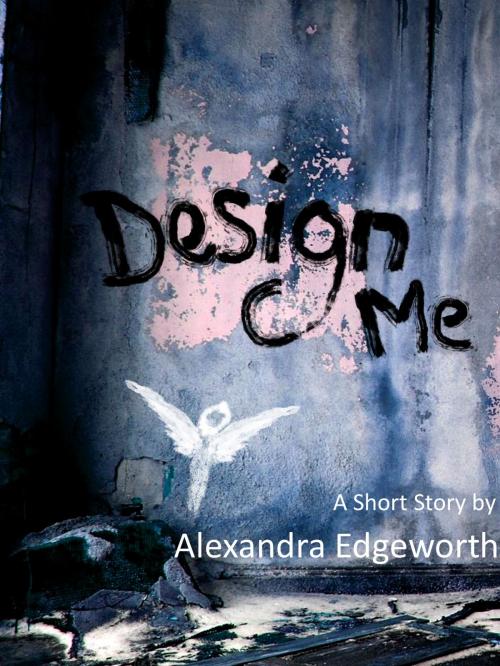 Cover of the book Design Me by Alexandra Edgeworth, Yaverse Books