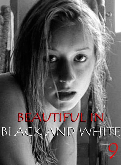 Cover of the book Beautiful in Black and White Volume 9 - An erotic photo book by Athena Watson, XXX Books