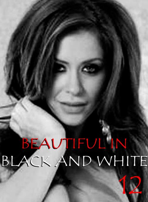 Cover of the book Beautiful in Black and White Volume 12 - An erotic photo book by Athena Watson, XXX Books
