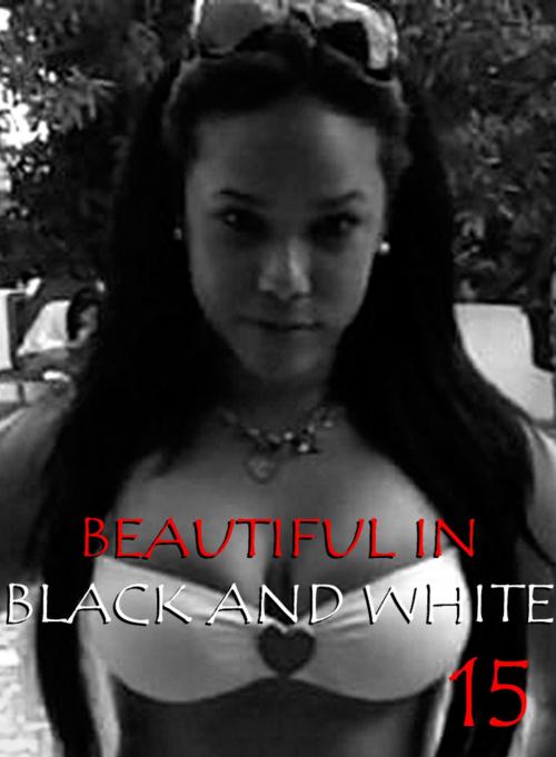 Cover of the book Beautiful in Black and White Volume 15 - An erotic photo book by Athena Watson, XXX Books